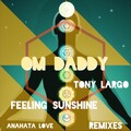 OM Daddy - Feeling Sunshine (Tony Largo Remix)
