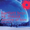 Bartlett Bros.、MAZZA - Satellite Of Love