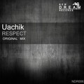 UACHIK - RESPECT (Original Mix)