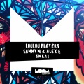 Sammy W、Loulou Players、Alex E - Sweat (Original Mix)