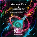 Andrey Exx、Sharapov - Along With You (Original Mix)