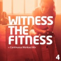 Witness The Fitness 4 (Continuous Workout Mix)