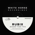 rubix - Bigger Than This (Original Mix)