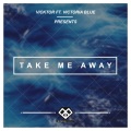Vicktor、Victoria Blue - Take Me Away (Original Mix)