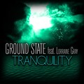 Ground State、Lorraine Gray - Tranquility (Original Mix)