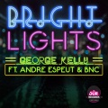 BNC、Andre Espeut、George Kelly - Bright Lights (Original Mix)