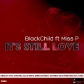 black child、Miss P - Its Still Love (Original Mix)