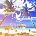 DJ Aristocrat、Aly Soul - Alive (Original Mix)