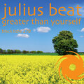 Julius Beat - Greater Than Yourself