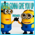 Minions Singing Style - Never Gonna Give You Up