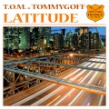 T.O.M.、Tommygoff - Latitude
