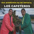 Los Cafeteros - Que Murmuren No Me Importa