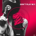 PAIS - Don't Play M.Y.