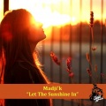 Madji'k - Let The Sunshine In (Bronx Cheer Remix)