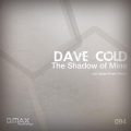 Dave Cold - The Shadow of Mine (Original Mix)