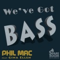 Phil Mac、Gina Ellen - We've Got Bass