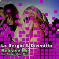 Lx Sergio、Divenitto - Release Me (Lx Sergio Soul Mix)