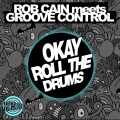 Groove Control、Rob Cain - Okay Roll The Drums (Original Mix)