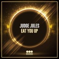 Judge Jules - Eat You Up (Original Mix)