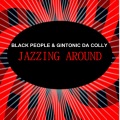 Black People、Gintonic Da Colly - Jazzing Around (Main Mix)