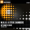 M.A.I.K.、Steve Saunders - My Name Is Dave (Original Mix)