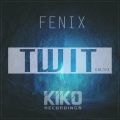 Fenix - Twit (Original Mix)