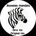 Jhonatan Mandato - Give Me (Original Mix)