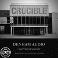 Denham Audio - I Don't Want Nobody