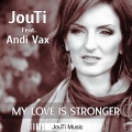 Andi Vax、JouTi - My Love Is Stronger (Original Mix)