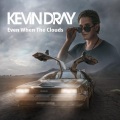Kevin Dray - Even When The Clouds (Radio Edit)