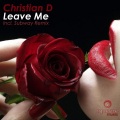 Christian D - Leave Me (Original Mix)