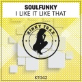 Soulfunky - I Like It Like That (Original Mix)