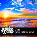 Drift - Never Hold Me Down (Original Mix)