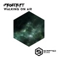 Proscript - Walking On Air (Original Mix)
