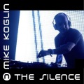 mike koglin - The Silence (Original Mix)