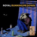 Royal - Running Me Down