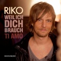 Riko - Weil ich dich brauch - Ti amo