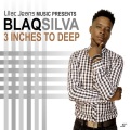 Blaqsilva - 3 Inches to Deep (Main Mix)