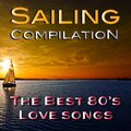 Sailing Compilation (The Best 80's Love Songs)