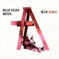 Xie、Billie Eilish - Watch (Xie Remix)
