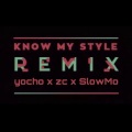 çéé、yocho、zc木蘭、SlowMo - Know My Style (yocho remix ft.zc&SlowMo)
