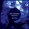 Ant Orange - Keeper (Original Mix)
