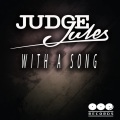 Judge Jules - With A Song (Original Mix)