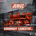 JCruz - Goodnight Gangster (Original Mix)