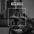 Tom Reason - Come Here Girl (Original Mix)