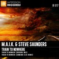 M.A.I.K.、Steve Saunders - Train To Nowhere (Original Mix)