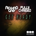 Fully Charged、Richard Grey - Get Ready (Original Mix)