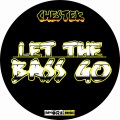Chester - Let The Bass Go (Original Mix)