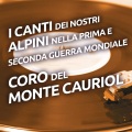 I canti dei nostri alpini nella prima e seconda Guerra Mondiale