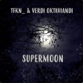 TFKN_、Verdi Oktaviandi - Supermoon